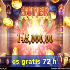 cs gratis 72 h